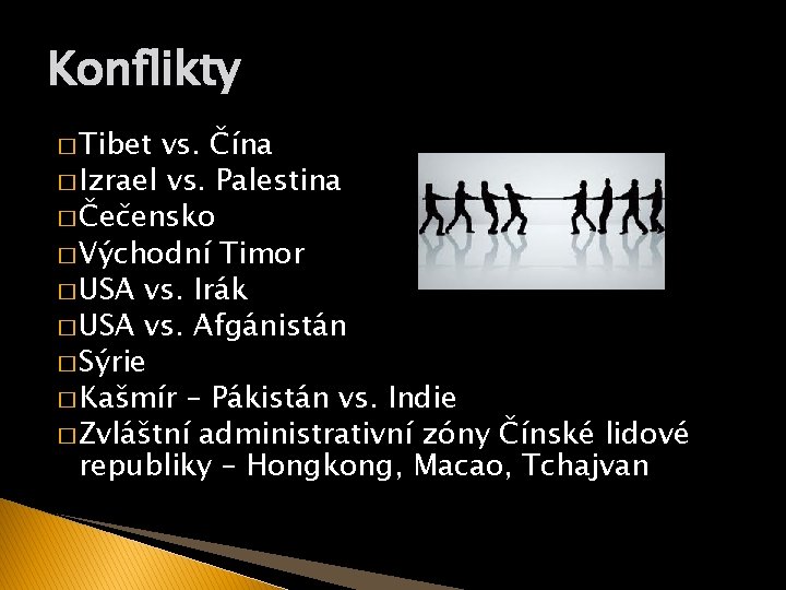 Konflikty � Tibet vs. Čína � Izrael vs. Palestina � Čečensko � Východní Timor