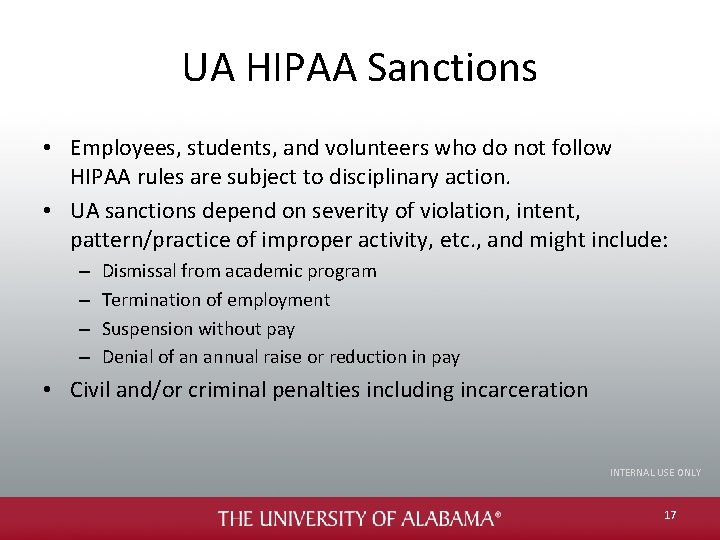 UA HIPAA Sanctions • Employees, students, and volunteers who do not follow HIPAA rules