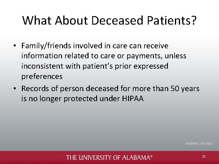 What About Deceased Patients? • Family/friends involved in care can receive information related to