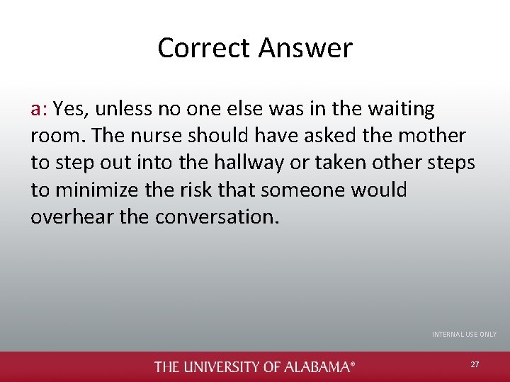 Correct Answer a: Yes, unless no one else was in the waiting room. The