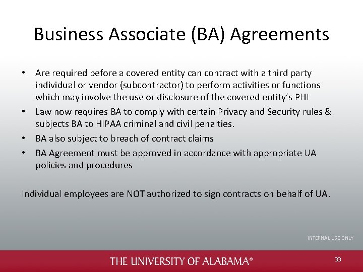 Business Associate (BA) Agreements • Are required before a covered entity can contract with