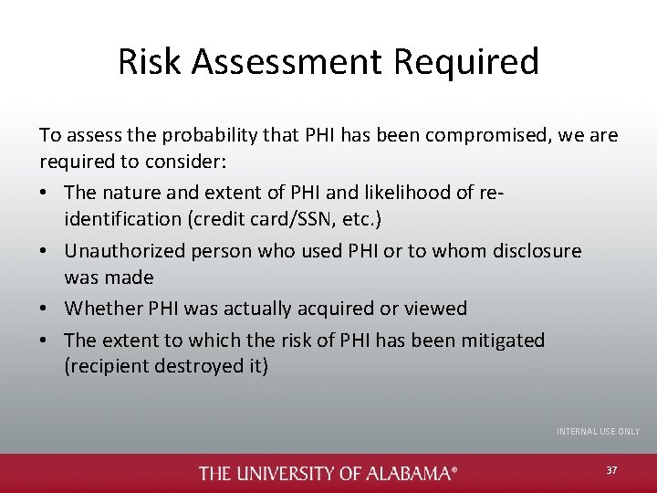 Risk Assessment Required To assess the probability that PHI has been compromised, we are