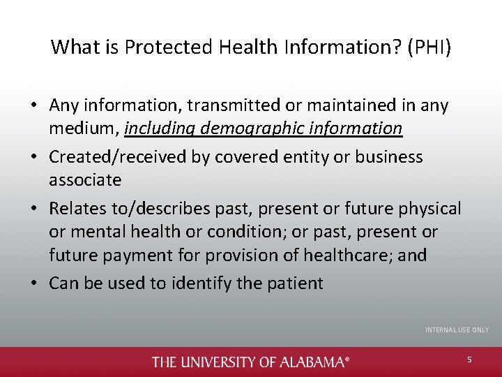 What is Protected Health Information? (PHI) • Any information, transmitted or maintained in any