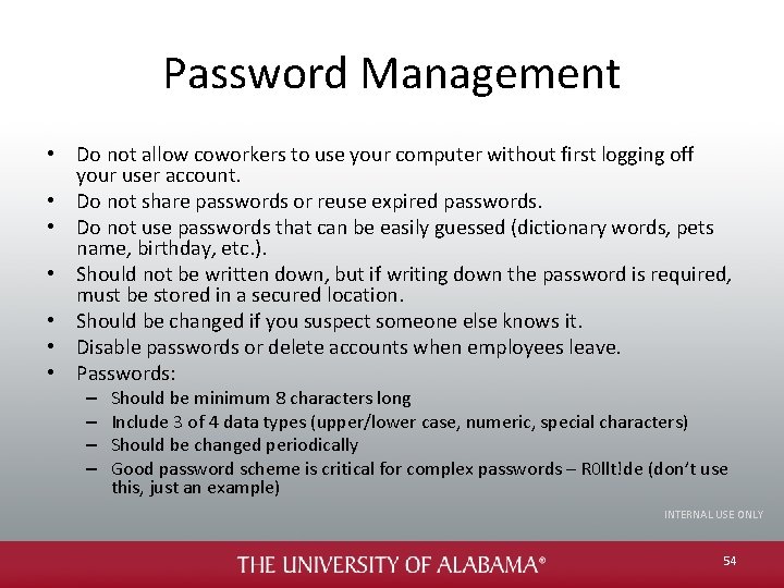 Password Management • Do not allow coworkers to use your computer without first logging