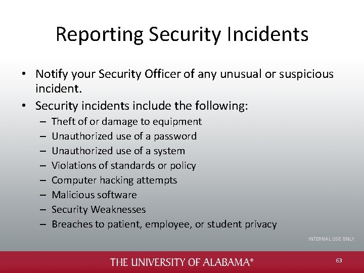 Reporting Security Incidents • Notify your Security Officer of any unusual or suspicious incident.