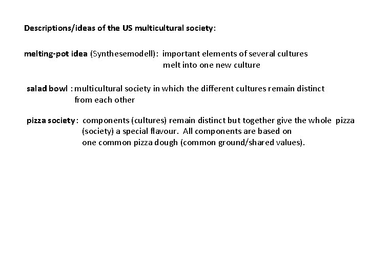 Descriptions/ideas of the US multicultural society: melting-pot idea (Synthesemodell): important elements of several cultures