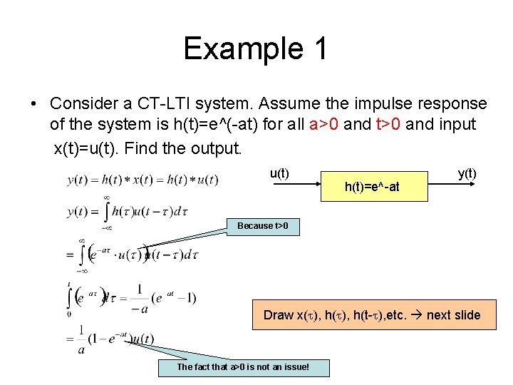 Example 1 • Consider a CT-LTI system. Assume the impulse response of the system