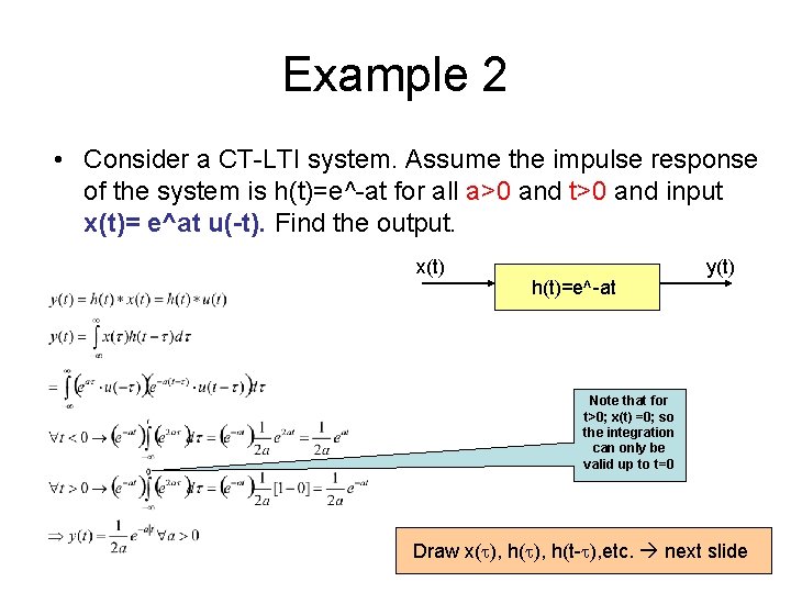Example 2 • Consider a CT-LTI system. Assume the impulse response of the system
