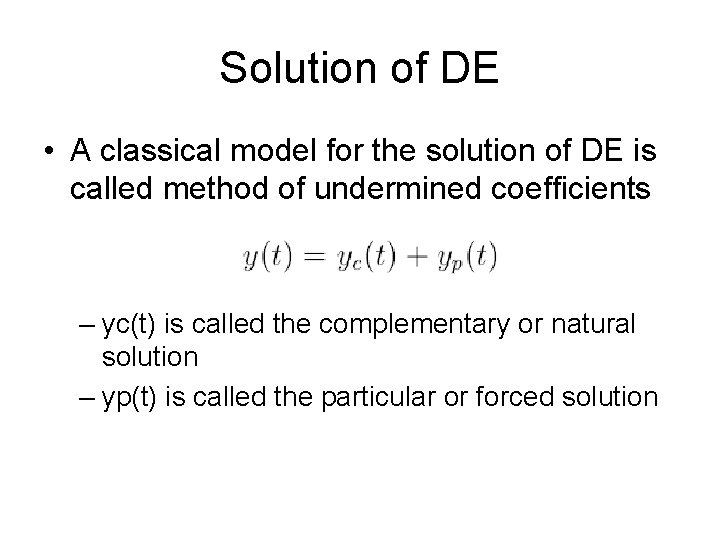 Solution of DE • A classical model for the solution of DE is called