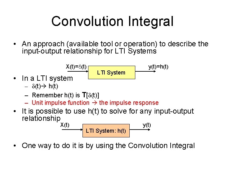 Convolution Integral • An approach (available tool or operation) to describe the input-output relationship
