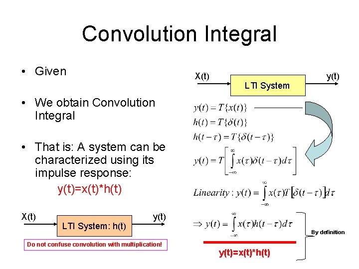 Convolution Integral • Given X(t) LTI System y(t) • We obtain Convolution Integral •