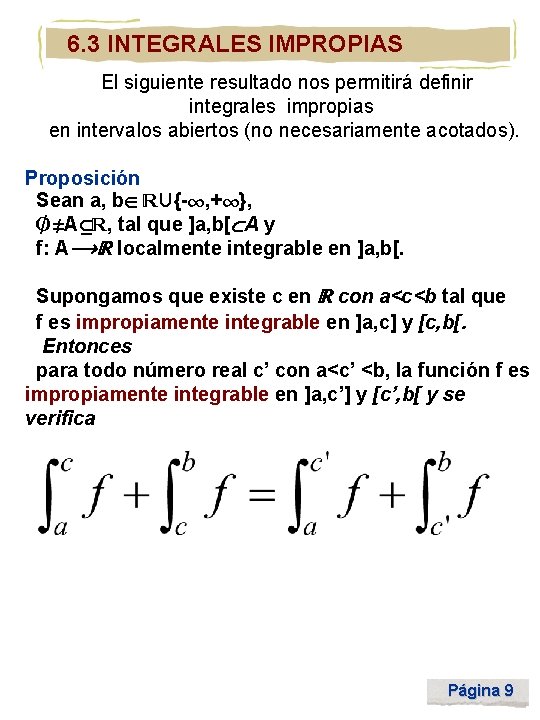 6. 3 INTEGRALES IMPROPIAS El siguiente resultado nos permitirá definir integrales impropias en intervalos