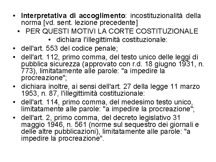  • Interpretativa di accoglimento: incostituzionalità della norma [vd. sent. lezione precedente] • PER