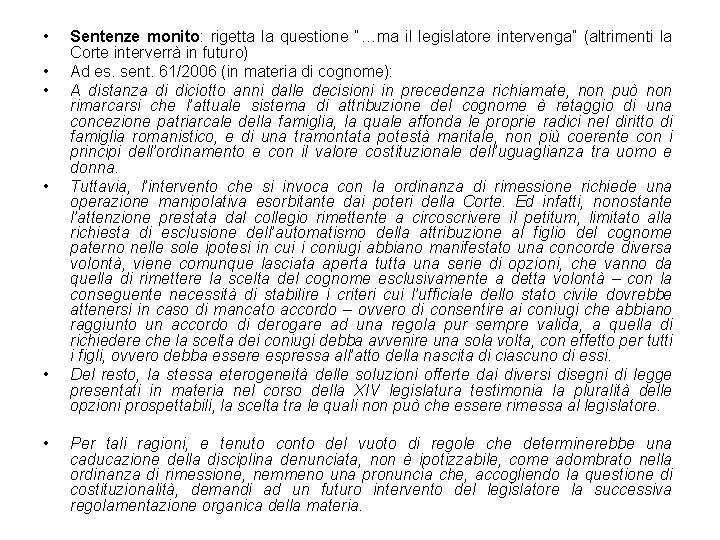  • • • Sentenze monito: rigetta la questione “…ma il legislatore intervenga” (altrimenti