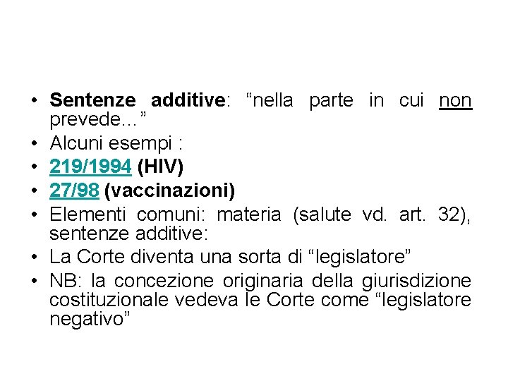  • Sentenze additive: “nella parte in cui non prevede…” • Alcuni esempi :
