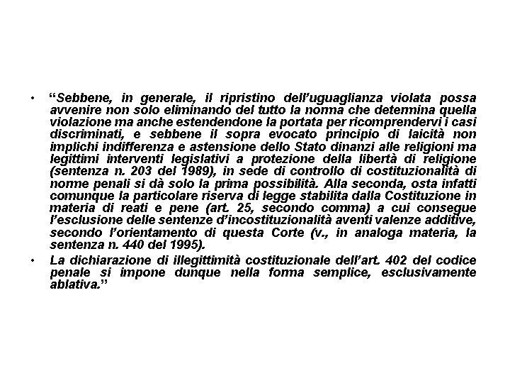  • • “Sebbene, in generale, il ripristino dell’uguaglianza violata possa avvenire non solo