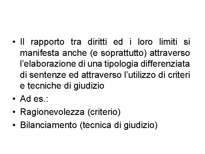  • Il rapporto tra diritti ed i loro limiti si manifesta anche (e