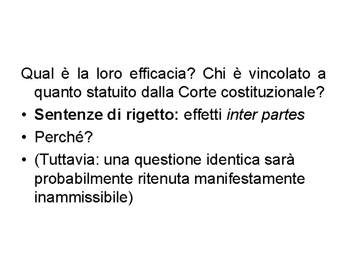 Qual è la loro efficacia? Chi è vincolato a quanto statuito dalla Corte costituzionale?