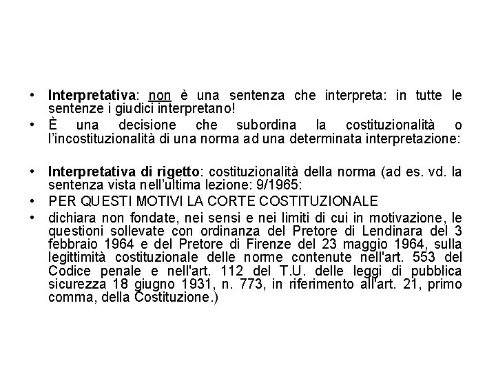  • Interpretativa: non è una sentenza che interpreta: in tutte le sentenze i