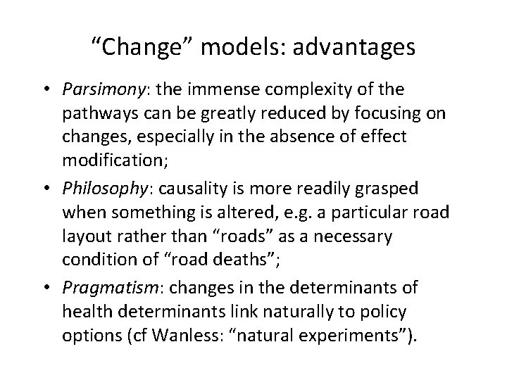 “Change” models: advantages • Parsimony: the immense complexity of the pathways can be greatly