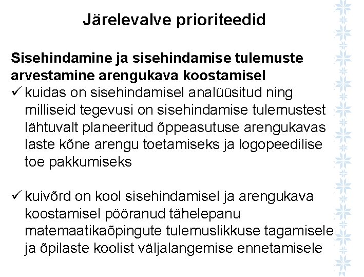 Järelevalve prioriteedid Sisehindamine ja sisehindamise tulemuste arvestamine arengukava koostamisel ü kuidas on sisehindamisel analüüsitud