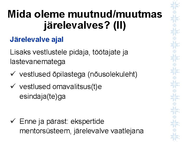 Mida oleme muutnud/muutmas järelevalves? (II) Järelevalve ajal Lisaks vestlustele pidaja, töötajate ja lastevanematega ü