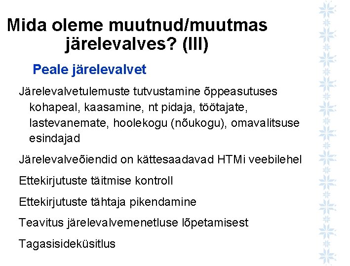 Mida oleme muutnud/muutmas järelevalves? (III) Peale järelevalvet Järelevalvetulemuste tutvustamine õppeasutuses kohapeal, kaasamine, nt pidaja,