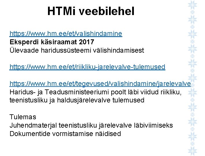 HTMi veebilehel https: //www. hm. ee/et/valishindamine Eksperdi käsiraamat 2017 Ülevaade haridussüsteemi välishindamisest https: //www.