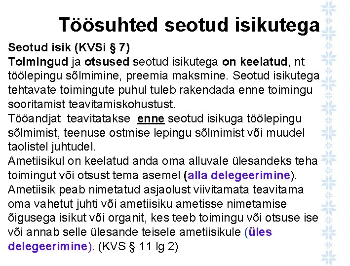 Töösuhted seotud isikutega Seotud isik (KVSi § 7) Toimingud ja otsused seotud isikutega on