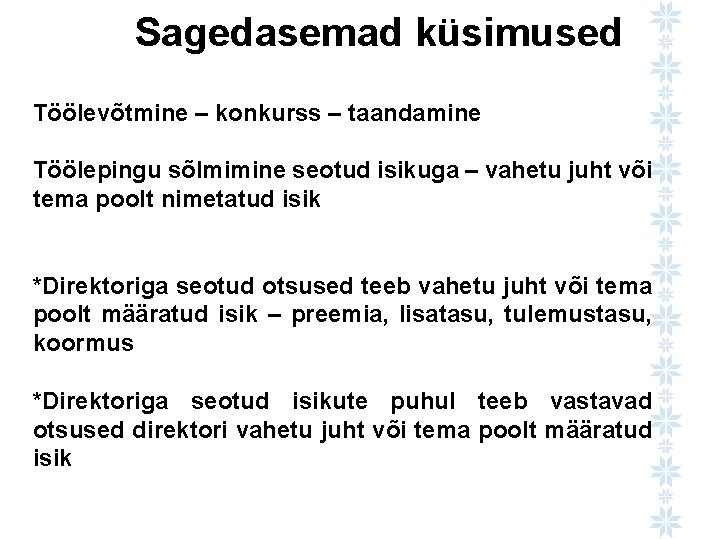 Sagedasemad küsimused Töölevõtmine – konkurss – taandamine Töölepingu sõlmimine seotud isikuga – vahetu juht