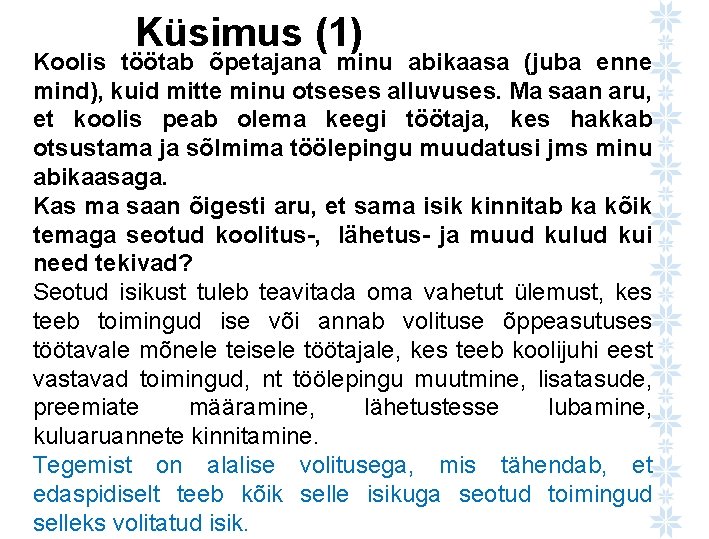 Küsimus (1) Koolis töötab õpetajana minu abikaasa (juba enne mind), kuid mitte minu otseses