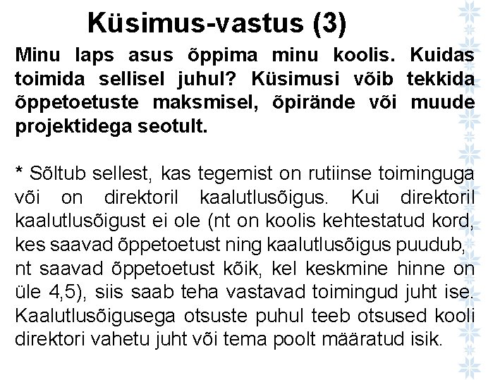 Küsimus-vastus (3) Minu laps asus õppima minu koolis. Kuidas toimida sellisel juhul? Küsimusi võib