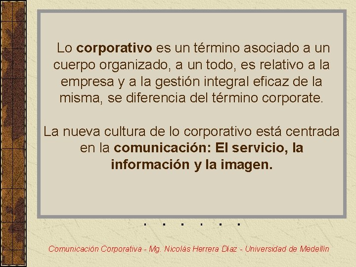 Lo corporativo es un término asociado a un cuerpo organizado, a un todo, es