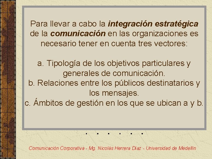 Para llevar a cabo la integración estratégica de la comunicación en las organizaciones es