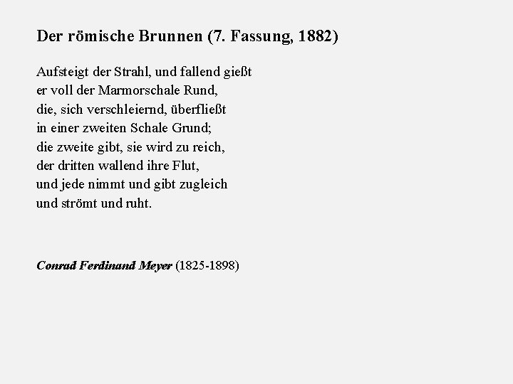 Der römische Brunnen (7. Fassung, 1882) Aufsteigt der Strahl, und fallend gießt er voll