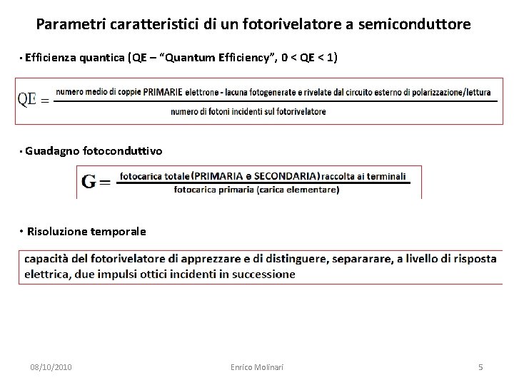 Parametri caratteristici di un fotorivelatore a semiconduttore • Efficienza quantica (QE – “Quantum Efficiency”,
