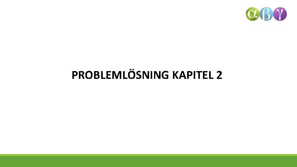 PROBLEMLÖSNING KAPITEL 2 