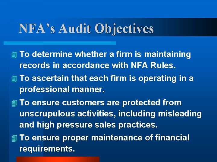 NFA’s Audit Objectives 4 To determine whether a firm is maintaining records in accordance NFA’s Audit Objectives 4 To determine whether a firm is maintaining records in accordance