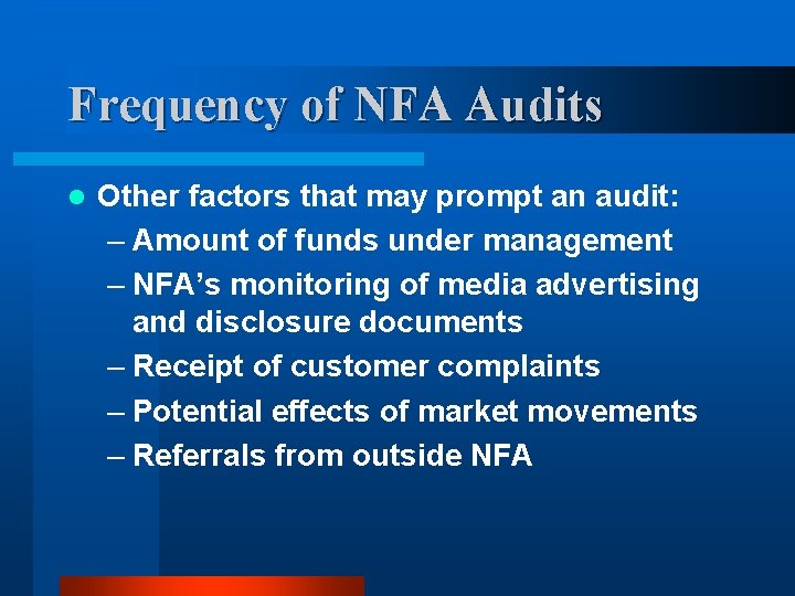 Frequency of NFA Audits l Other factors that may prompt an audit: – Amount Frequency of NFA Audits l Other factors that may prompt an audit: – Amount