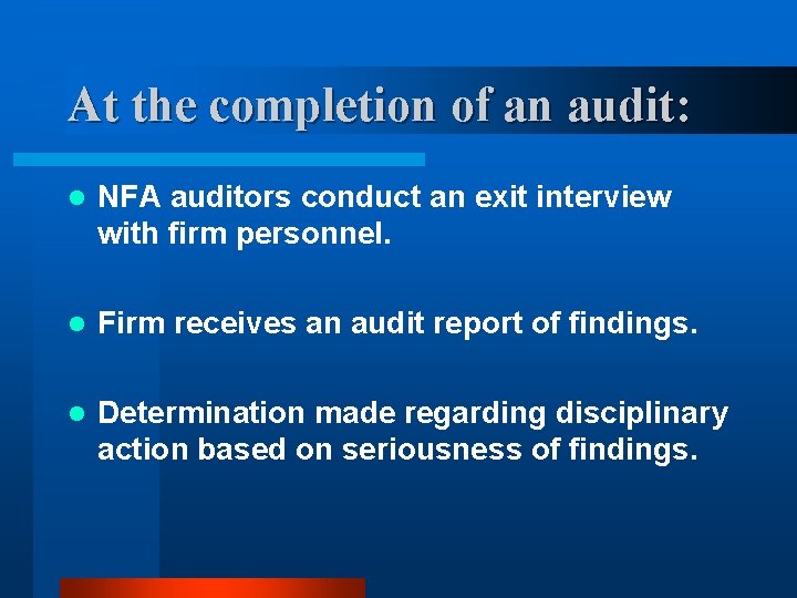 At the completion of an audit: l NFA auditors conduct an exit interview with At the completion of an audit: l NFA auditors conduct an exit interview with