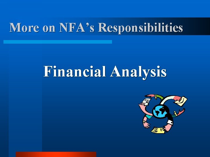 More on NFA’s Responsibilities Financial Analysis More on NFA’s Responsibilities Financial Analysis