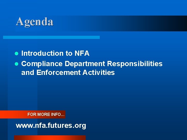 Agenda Introduction to NFA l Compliance Department Responsibilities and Enforcement Activities l FOR MORE Agenda Introduction to NFA l Compliance Department Responsibilities and Enforcement Activities l FOR MORE