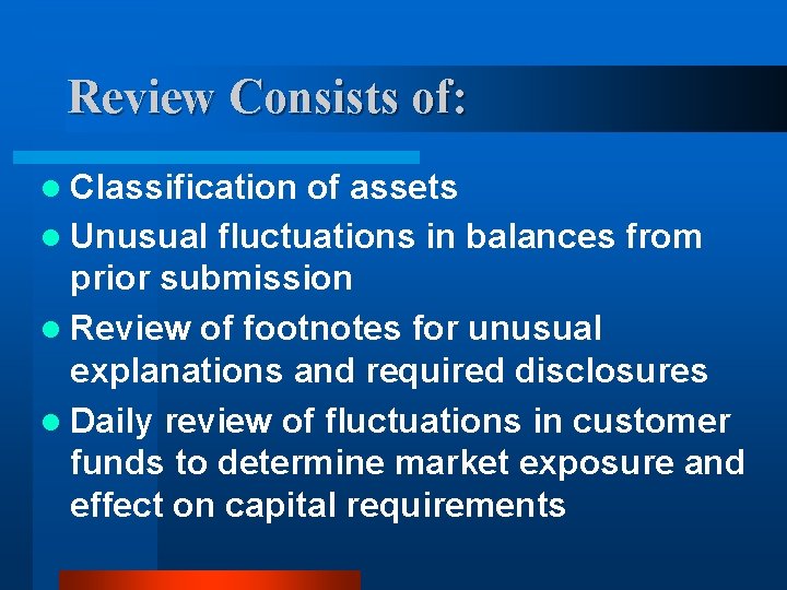 Review Consists of: l Classification of assets l Unusual fluctuations in balances from prior Review Consists of: l Classification of assets l Unusual fluctuations in balances from prior