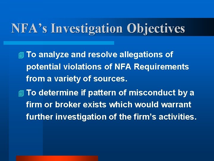 NFA’s Investigation Objectives 4 To analyze and resolve allegations of potential violations of NFA NFA’s Investigation Objectives 4 To analyze and resolve allegations of potential violations of NFA