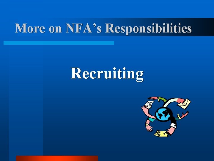 More on NFA’s Responsibilities Recruiting More on NFA’s Responsibilities Recruiting