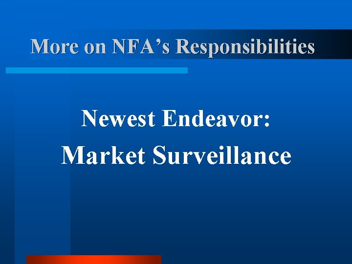 More on NFA’s Responsibilities Newest Endeavor: Market Surveillance More on NFA’s Responsibilities Newest Endeavor: Market Surveillance