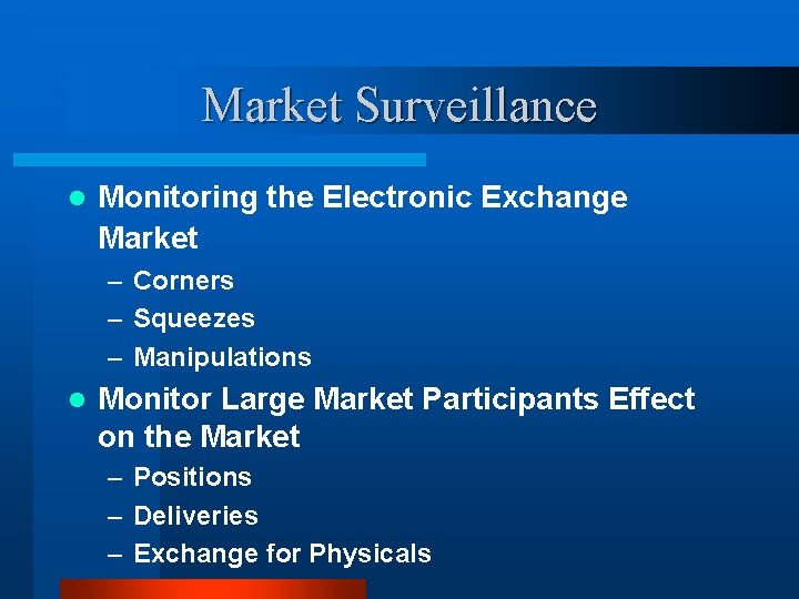 Market Surveillance l Monitoring the Electronic Exchange Market – Corners – Squeezes – Manipulations Market Surveillance l Monitoring the Electronic Exchange Market – Corners – Squeezes – Manipulations