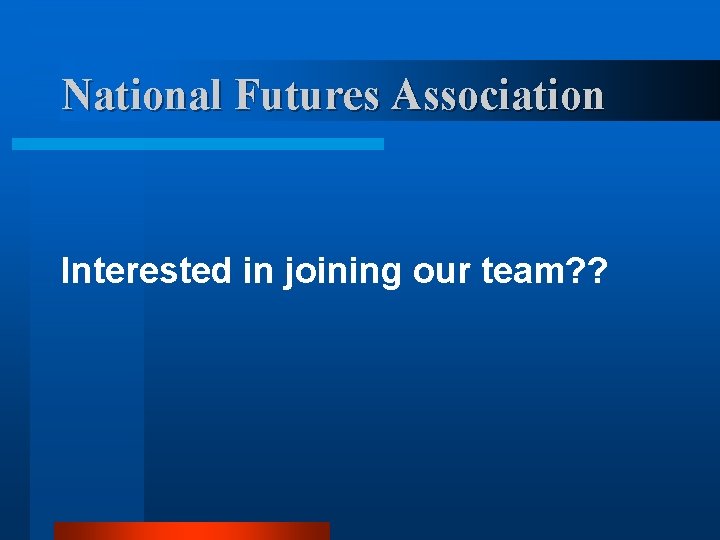 National Futures Association Interested in joining our team? ? National Futures Association Interested in joining our team? ?