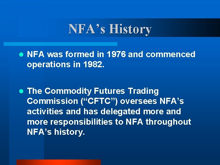 NFA’s History l NFA was formed in 1976 and commenced operations in 1982. l NFA’s History l NFA was formed in 1976 and commenced operations in 1982. l