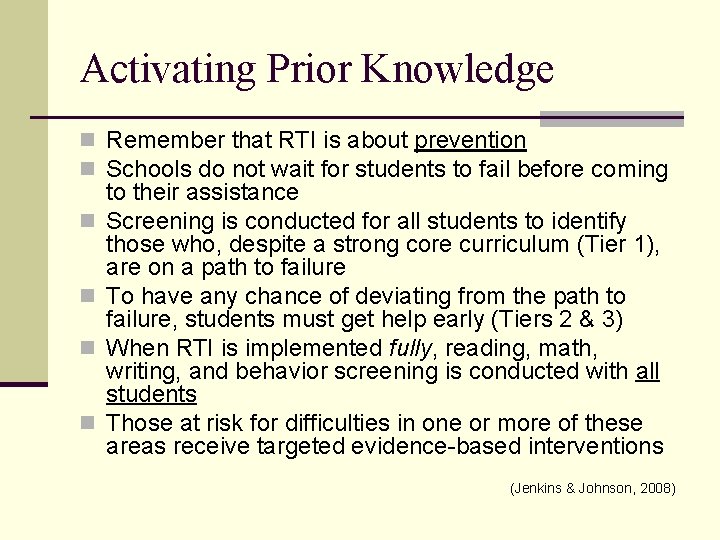 Activating Prior Knowledge n Remember that RTI is about prevention n Schools do not